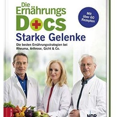 Die Ernährungs-Docs – Starke Gelenke: Die besten Ernährungsstrategien bei Rheuma. Arthrose. Gicht