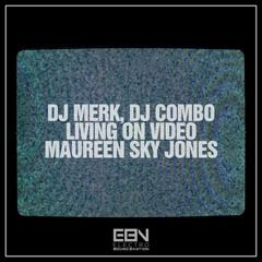 DJ Merk, DJ Combo, Maureen Sky Jones - Living On Video (Extended Mix)