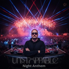 Unstoppable (Night Anthem)