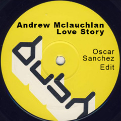 Andrew Mclauchlan - Love Story (Oscar Sanchez Edit) | FREE DL