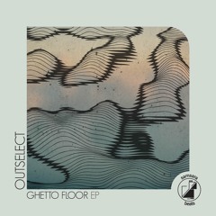 Outselect - Ghetto Floor