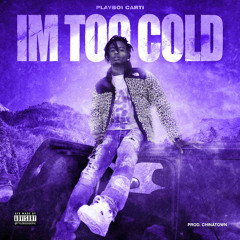 Im Too Cold (Produced by Chinatown)