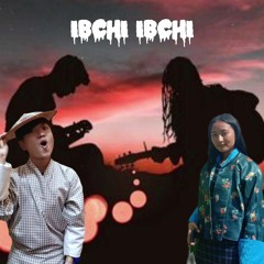 IBCHI IBCHI By Leki Pema & Tenzin Dorji.mp3
