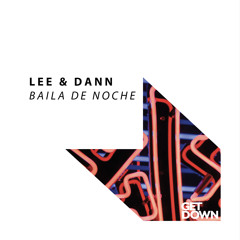 Lee & Dann - Baila de Noche [OUT NOW]