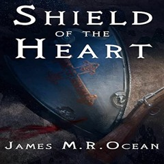 [Access] KINDLE PDF EBOOK EPUB Shield of the Heart by  James M.R. Ocean,Adriel Brandt