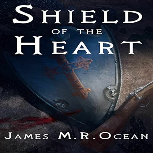 [Access] KINDLE PDF EBOOK EPUB Shield of the Heart by  James M.R. Ocean,Adriel Brandt