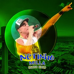 Netinho - Milla (Guss Edit)