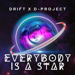 DRIFT X D - PROJECT - EVERY BODY IS A STAR