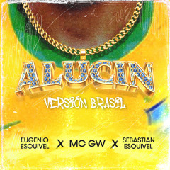 Alucin (Versión Brasil) [feat. Los Esquivel & Mano DJ]