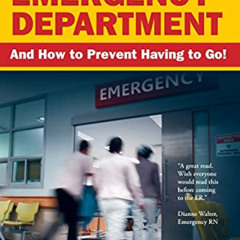 ACCESS KINDLE 🗂️ Your Inside Guide to the Emergency Department: And How to Prevent H