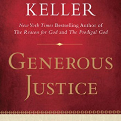 [GET] PDF 💔 Generous Justice: How God's Grace Makes Us Just by  Timothy Keller [PDF