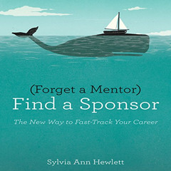View KINDLE 📝 Forget a Mentor, Find a Sponsor: The New Way to Fast-Track Your Career