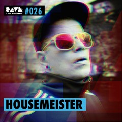 Housemeister @ Rave The Planet PODcst #026