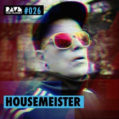 Housemeister @ Rave The Planet PODcst #026