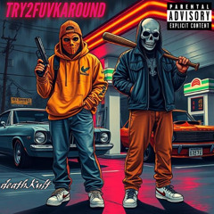 TRYTOFUVKAROUND (Prod. NXTTY)
