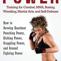 GET [EPUB KINDLE PDF EBOOK] Power Training for Combat, Mma, Boxing, Wrestling, Martial Arts, and Sel