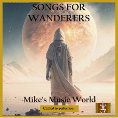 Mike's Music World - Songs For Wanderers