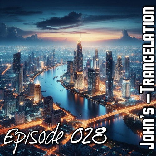 John’s Trancelation #028
