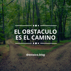 El Obstáculo es el Camino
