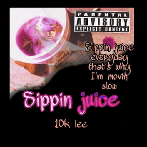 Stream Sippin juice IG10k_lee by 10kLee Listen online for free on