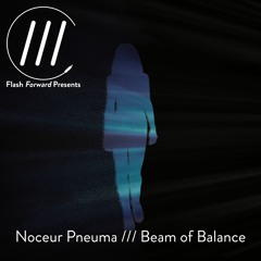 Noceur Pneuma - Beam Of Balance (Radio Edit) [Flash Forward Presents]