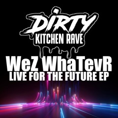 WeZ WhaTevR - Live for the Future