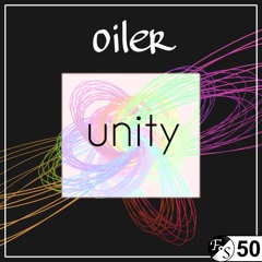 oiler - unity [Organic House / Downtempo] [FS 50]