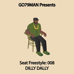 GO79MAN - 🪑 FREESTYLE: 008 Dilly Dally