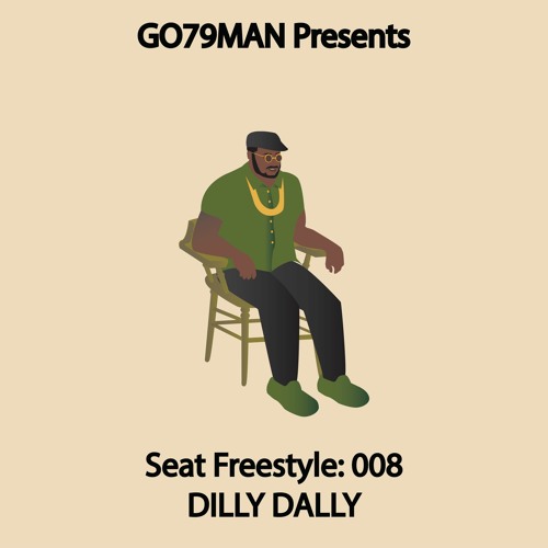 GO79MAN - 🪑 FREESTYLE: 008 Dilly Dally