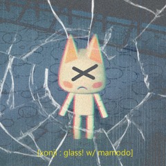 glass! w/ mamodo [prod. demxntia]