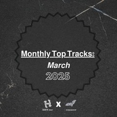 𝗠𝗼𝗻𝘁𝗵𝗹𝘆 𝗧𝗼𝗽 𝗧𝗿𝗮𝗰𝗸𝘀:  𝙈𝙖𝙧𝙘𝙝 2025