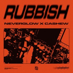 NEVERGLOW X Cashew - Rubbish (Radio Edit)