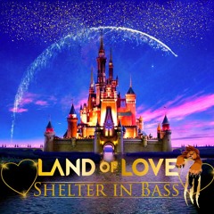 SHELTER IN BASS 𝖑𝖑𝖑 - LAND OF LOVE