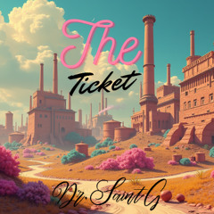 The Ticket - Dr. Saint G