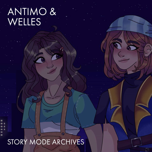 And the Universe Said I Love You - Antimo & Welles - Story Mode Archives