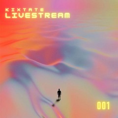 Livestream KIXTATE // 001
