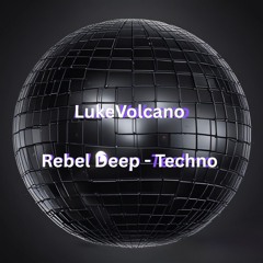 Luke Volcano - Rebel Deep Techno