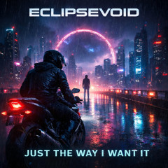 Just The Way I Want It