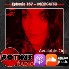 Rotwax Radio - Episode 167 - INCØGNITØ