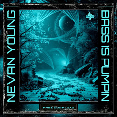 NEVAN YOUNG - BASS IS PUMPIN’