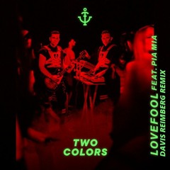 Twocolors - Lovefool Ft. Pia Mia (Davis Reimberg Remix) #FreeDownload