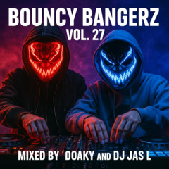 Doaky & Dj Jas L -  Bouncy Bangerz  Vol 27(Tracklist In Description)
