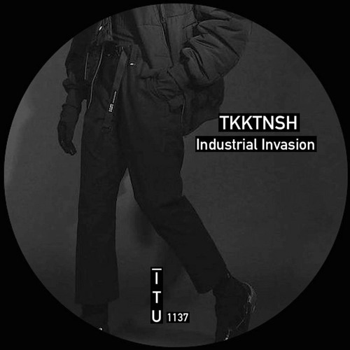 TKKTNSH - Industrial Invasion [ITU1137]