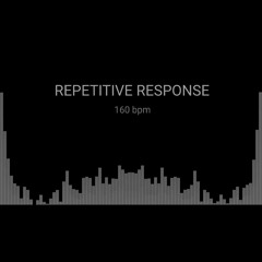 REPETITIVE RESPONSE __ 160 bpm __ tekno.wav