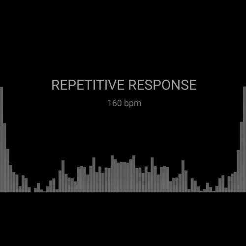 REPETITIVE RESPONSE __ 160 bpm __ tekno.wav