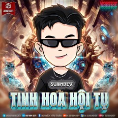 NONSTOP 2024 - TINH HOA HỘI TỤ - DJ SUBINDEV REMIX
