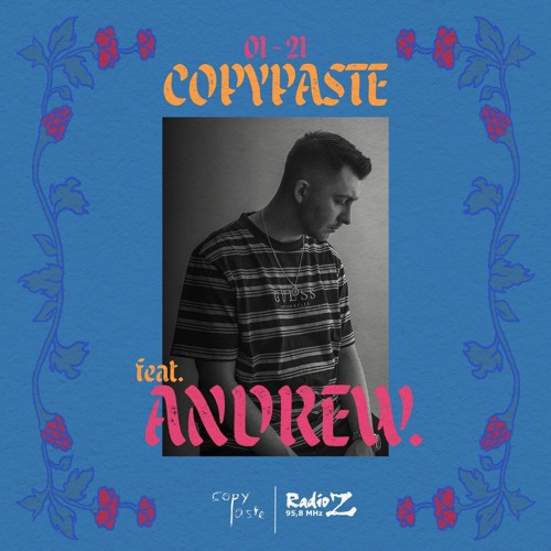 COPYPASTE Radio | feat. Andrew. | 01-21 | Radio Z