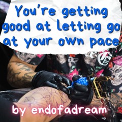 You're getting good at letting go at your own pace