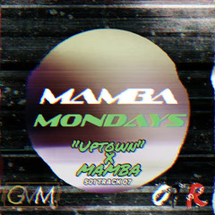 "Uptown" x MAMBA - MAMBA Mondays Season 01 Track 07