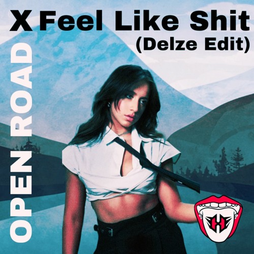 Feel Like Shit X Open Road (Delze Edit)